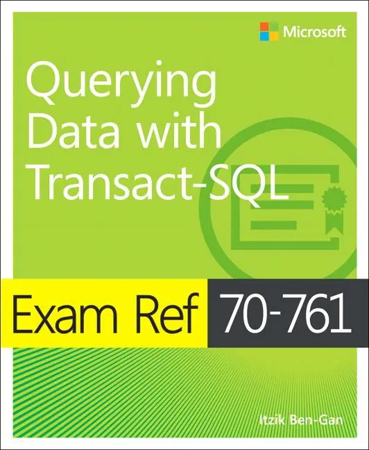 Cover: 9781509304332 | Exam Ref 70-761 Querying Data with Transact-SQL | Itzik Ben-Gan | Buch Cover: 9781509304332 | Exam Ref 70-761 Querying Data with Transact-SQL | Itzik Ben-Gan | Buch