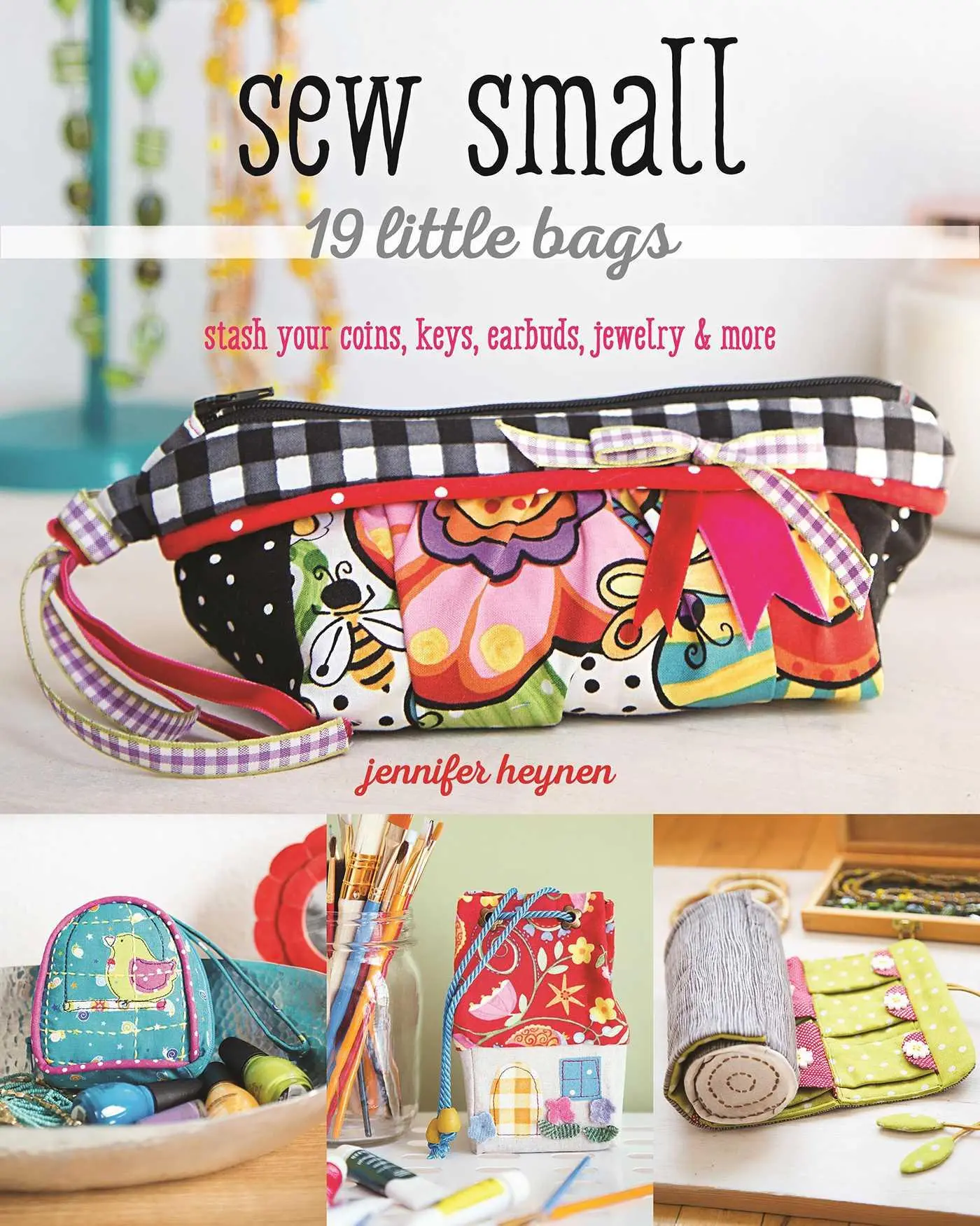 Cover: 9781617454332 | Sew Small - 19 Little Bags | Jennifer Heynen | Taschenbuch | Englisch
