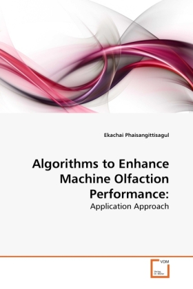 Algorithms to Enhance Machine Olfaction Performance: | Application Approach | Ekachai Phaisangittisagul | Taschenbuch | 129 S. | Englisch | 2010 | VDM Verlag Dr. Müller | EAN 9783639274332 - Phaisangittisagul, Ekachai