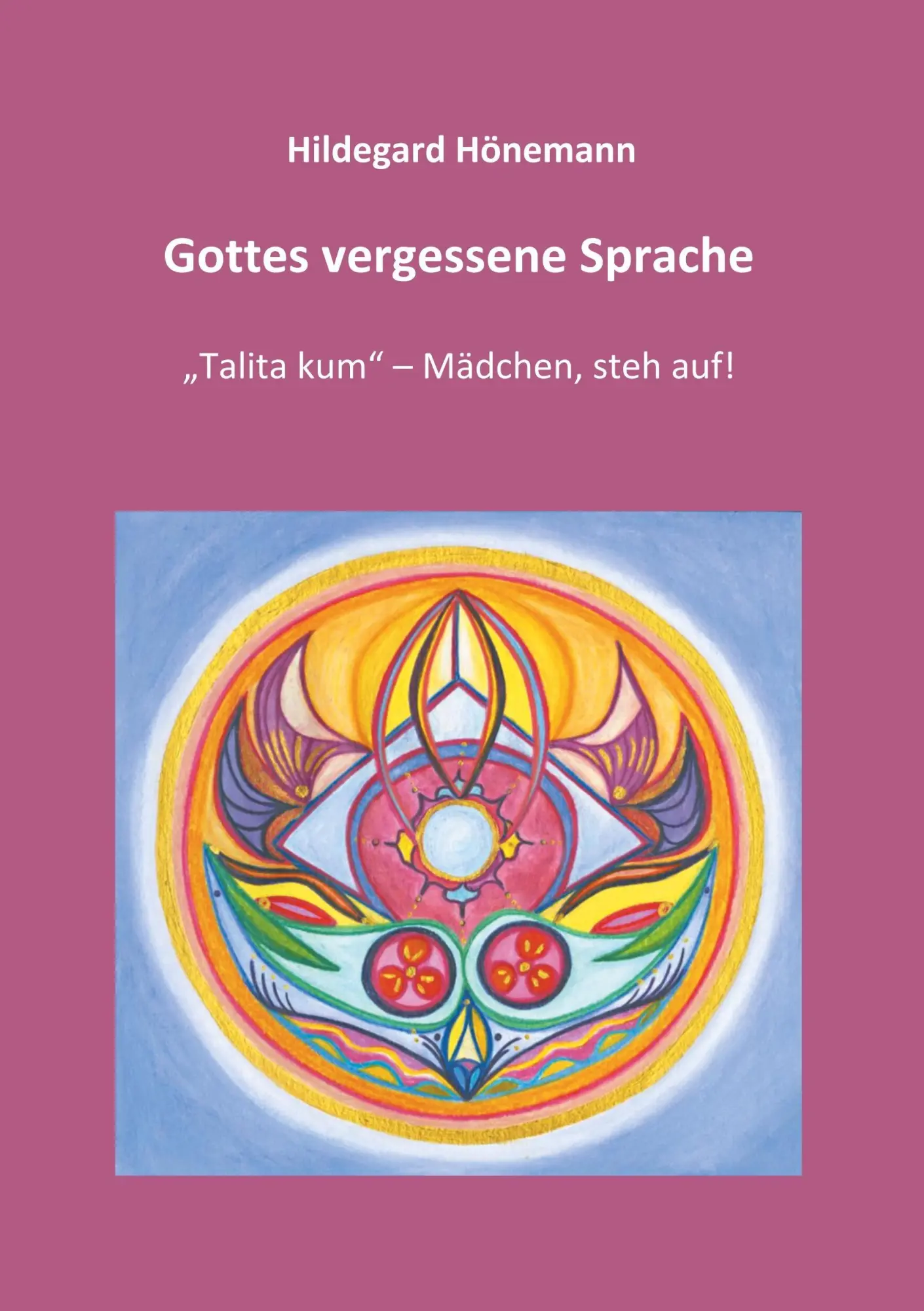 Cover: 9783746024332 | Gottes vergessene Sprache | "Talita kum" - Mädchen, steh auf! | Buch