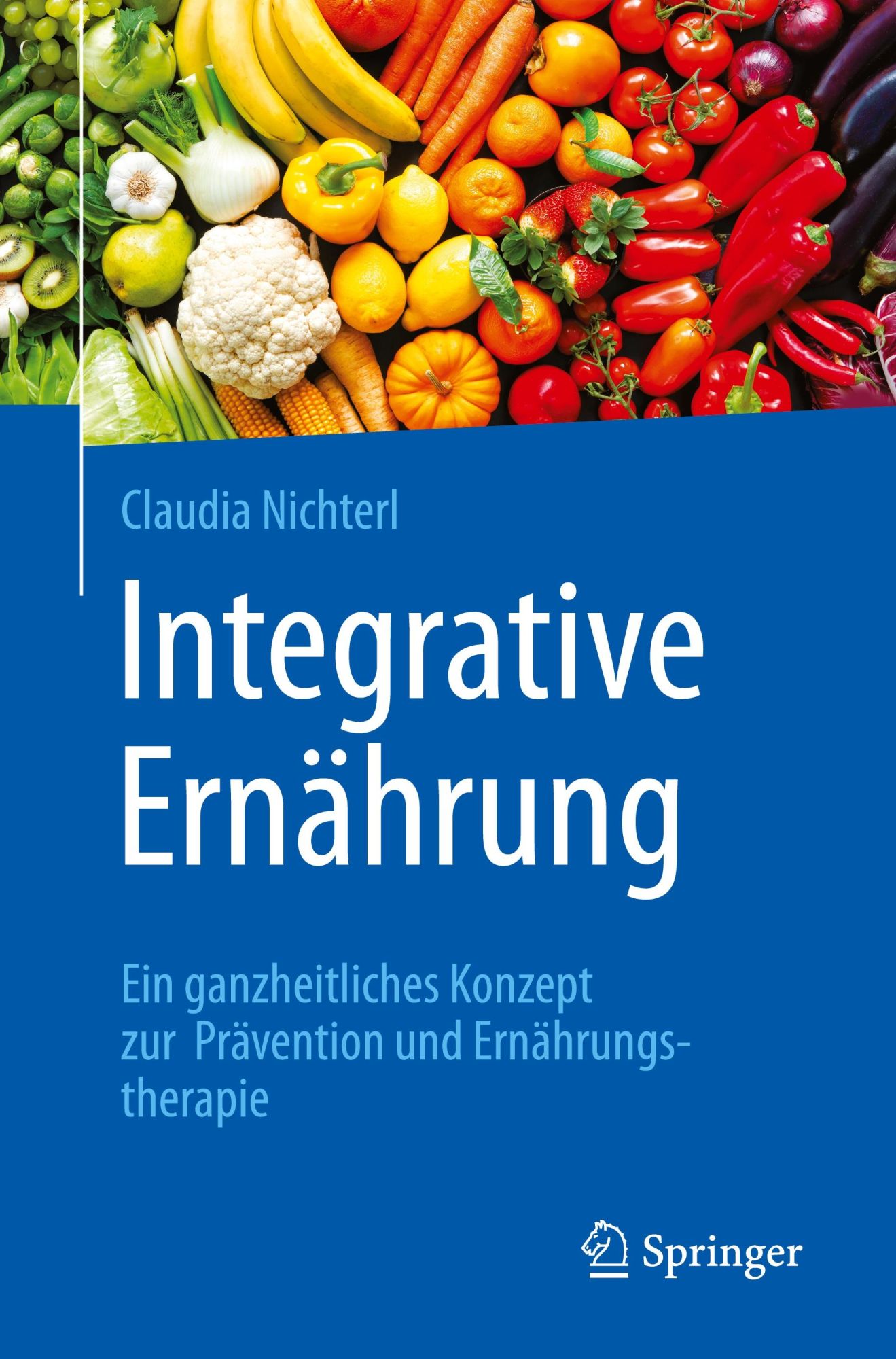 Cover: 9783662624432 | Integrative Ernährung | Claudia Nichterl | Taschenbuch | VIII | 2021