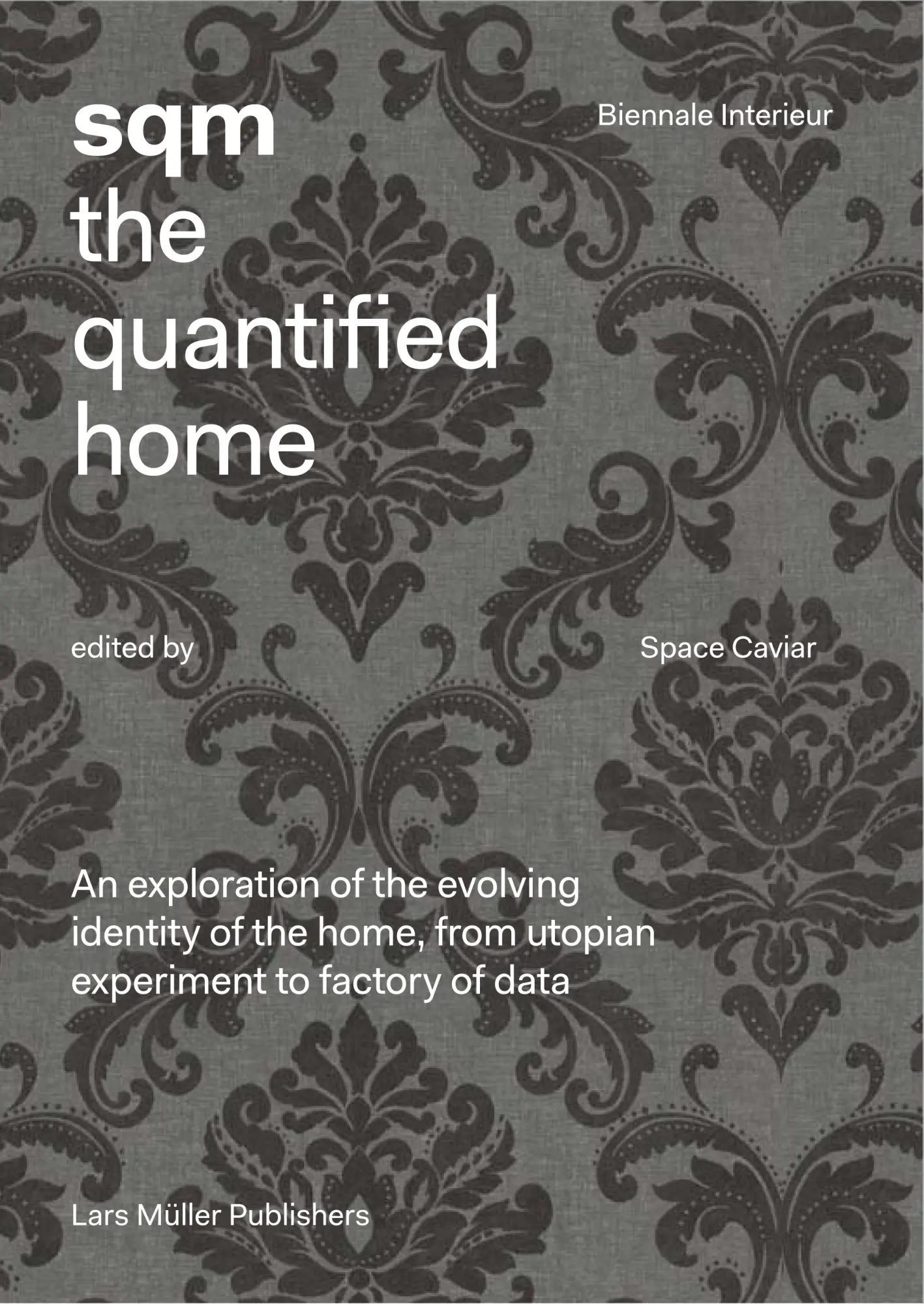 Cover: 9783037784532 | SQM: The Quantified Home | Space Caviar | Taschenbuch | 304 S. | 2014