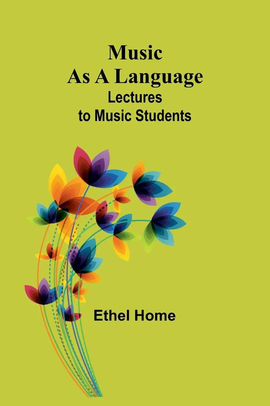 Cover: 9789357954532 | Music as a Language | Lectures to Music Students | Ethel Home | Buch