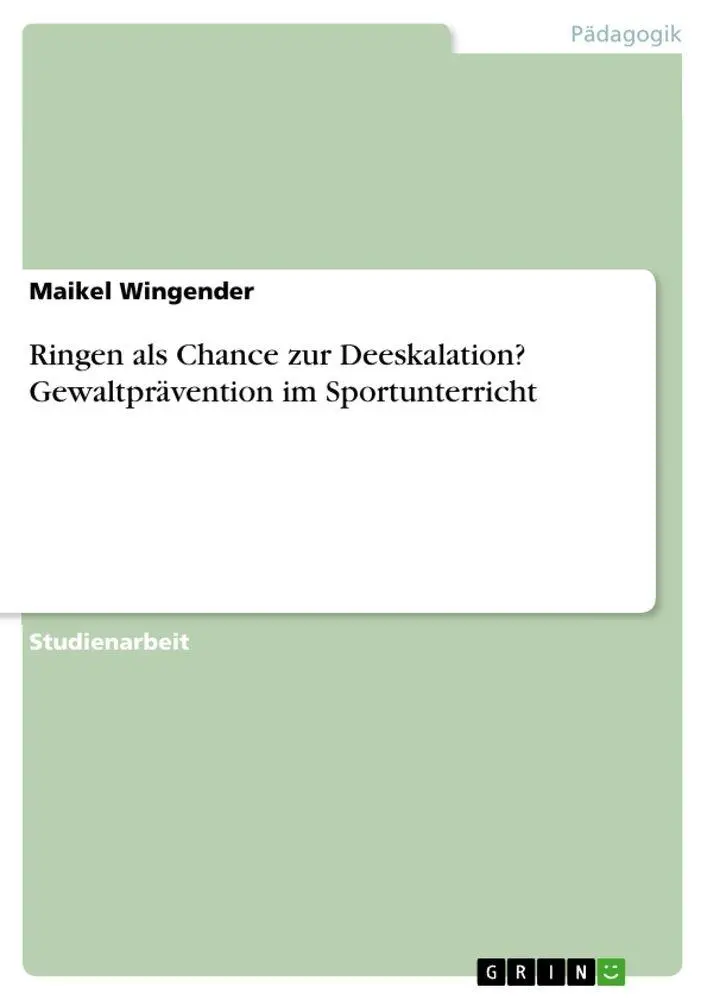 Cover: 9783668404632 | Ringen als Chance zur Deeskalation? Gewaltprävention im...