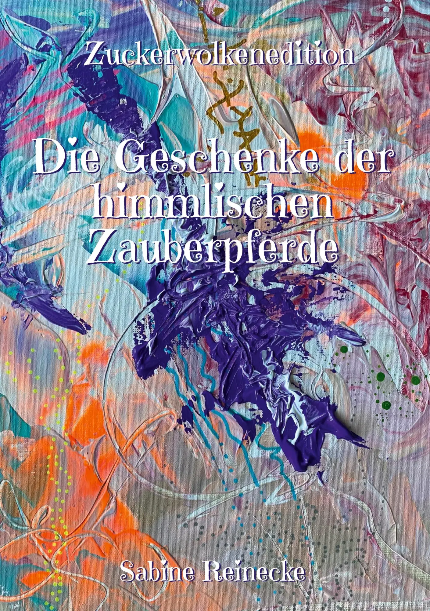 Cover: 9783769314632 | Die Geschenke der himmlischen Zauberpferde | Zuckerwolkenedition