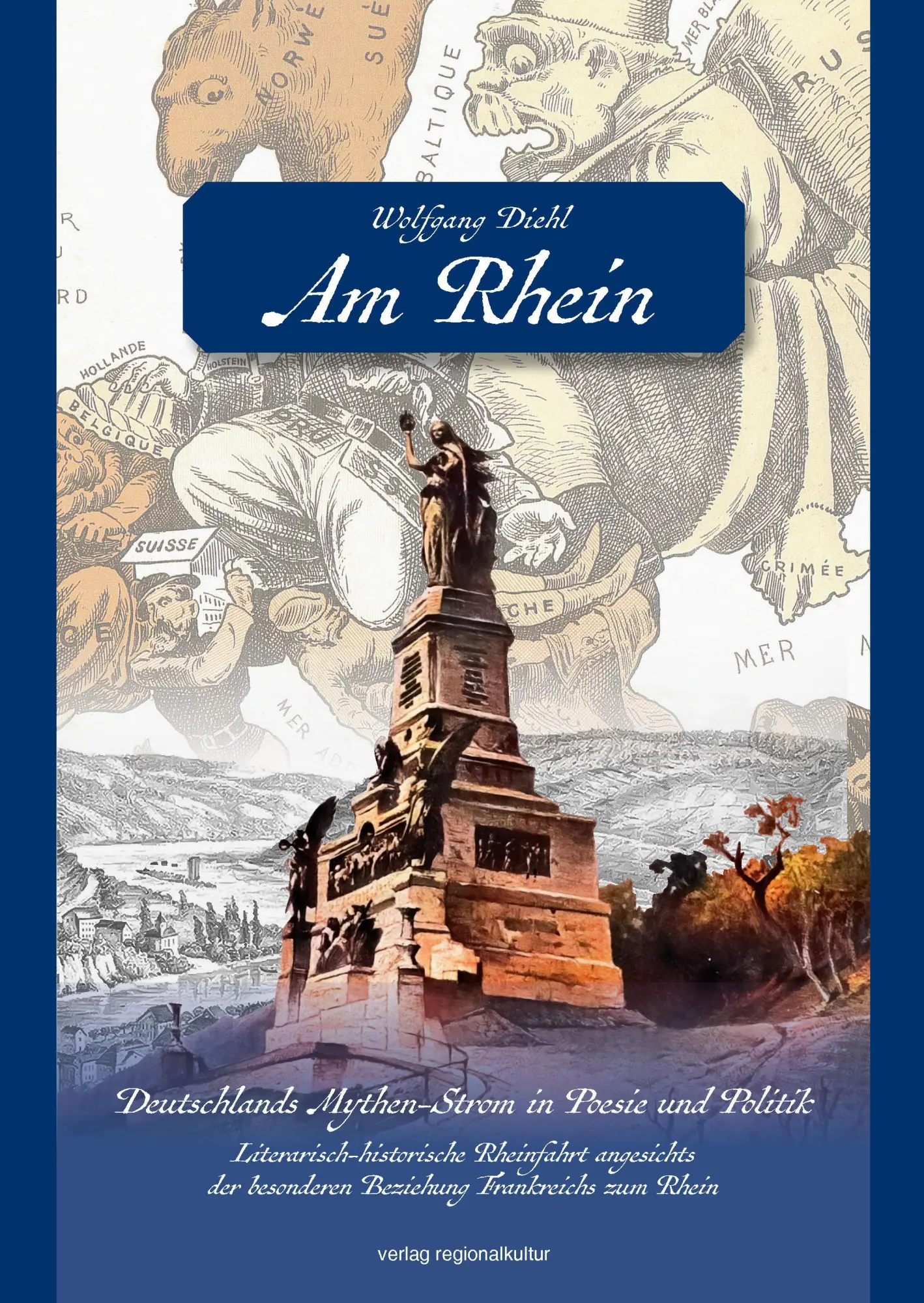 Cover: 9783955054632 | Am Rhein. Deutschlands Mythen-Strom in Poesie und Politik. | Diehl