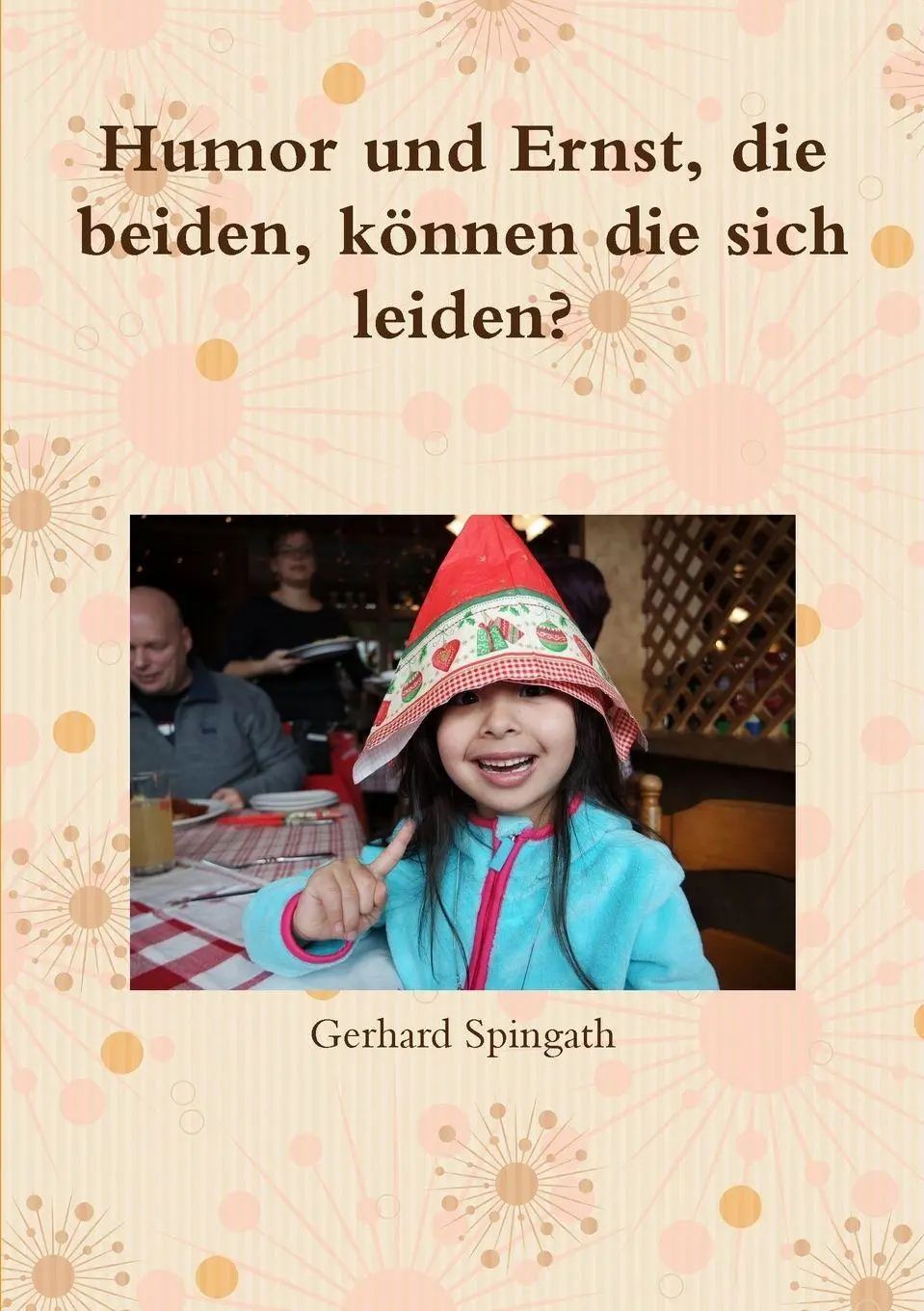 Cover: 9780244424732 | Humor und Ernst, die beiden, können die sich leiden? | Spingath | Buch