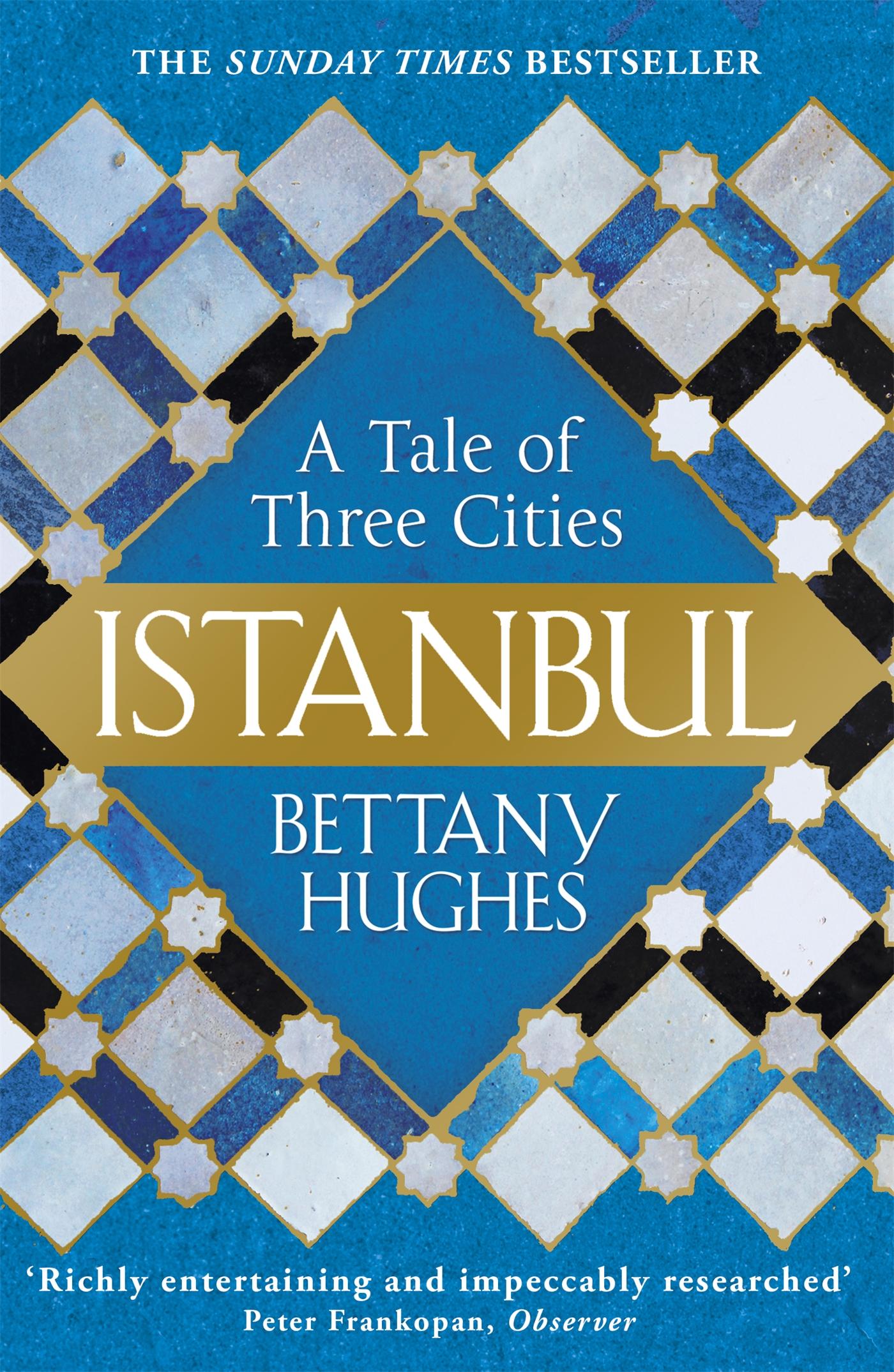 Istanbul | A Tale of Three Cities | Bettany Hughes | Taschenbuch | 800 S. | Englisch | 2017 | Orion Publishing Group | EAN 9781780224732 - Hughes, Bettany