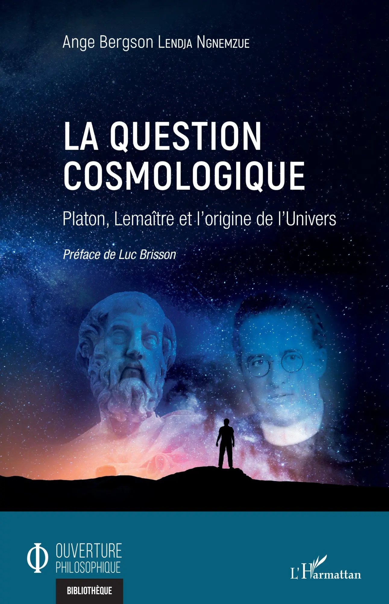Cover: 9782343224732 | La question cosmologique | Platon, Lemaître et l'origine de l'Univers