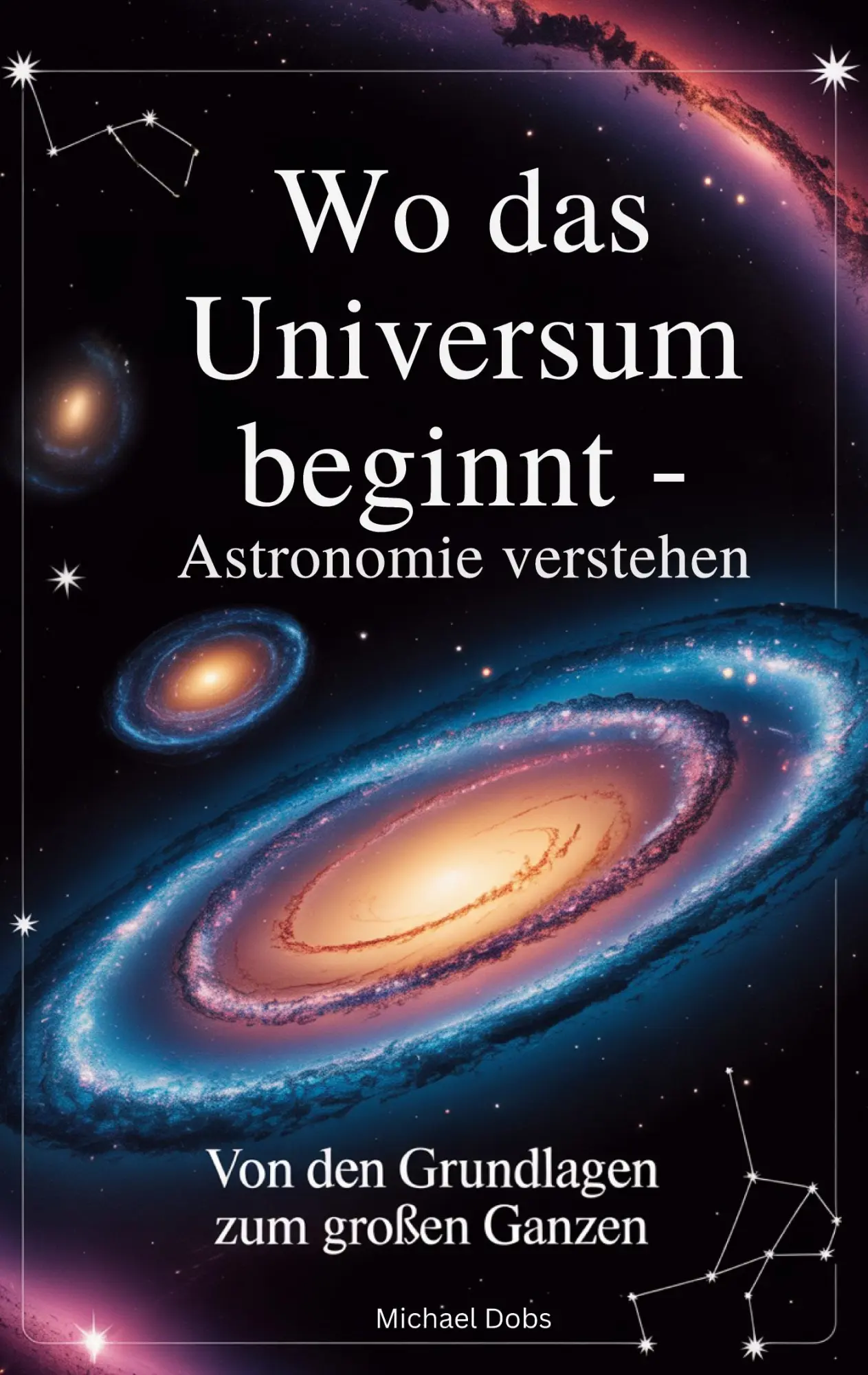 Cover: 9783695124732 | Wo das Universum beginnt - Astronomie verstehen | Michael Dobs | Buch