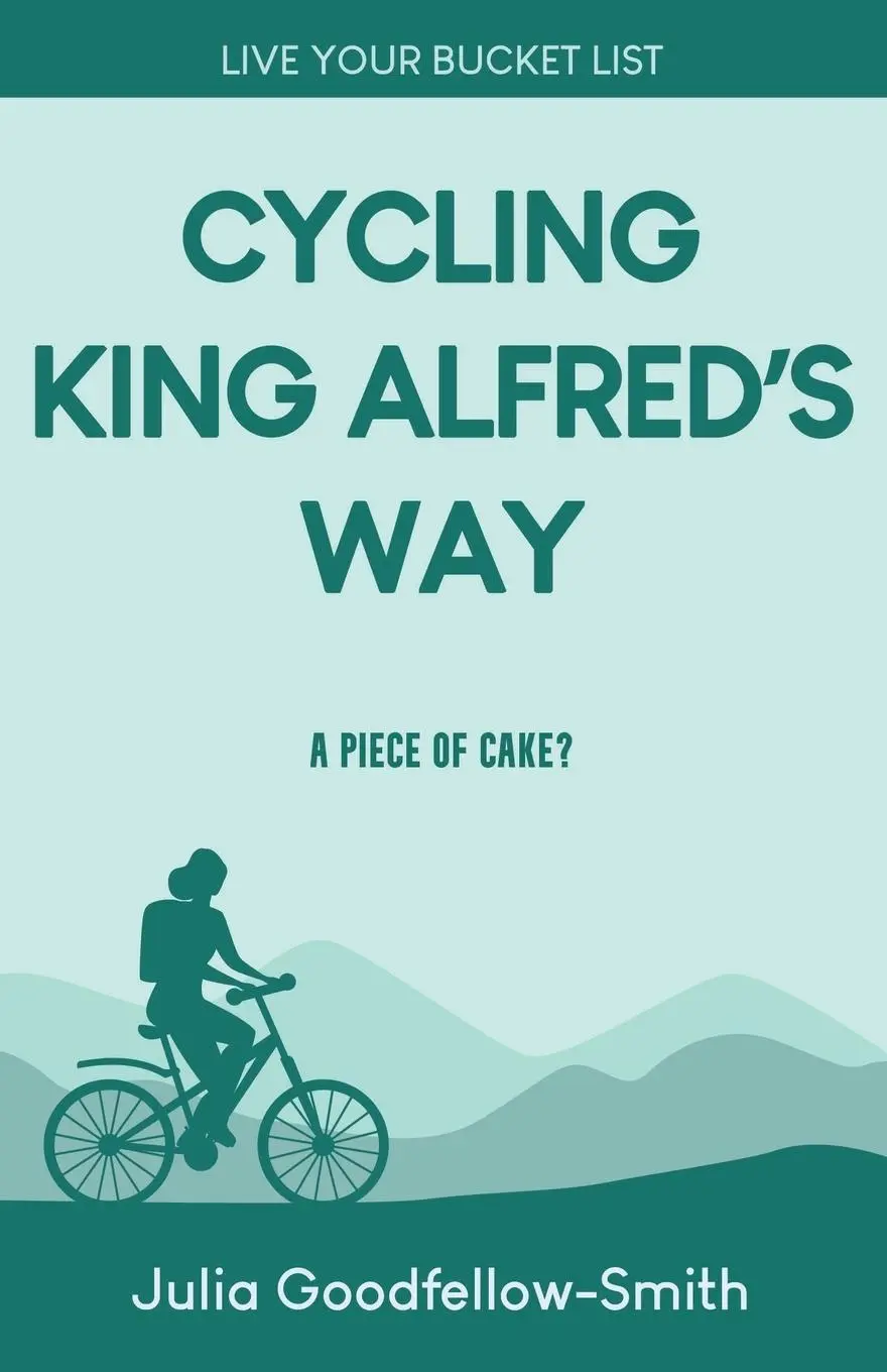 Cover: 9780863194832 | Cycling King Alfred's Way | A Piece of Cake? | Julia Goodfellow-Smith