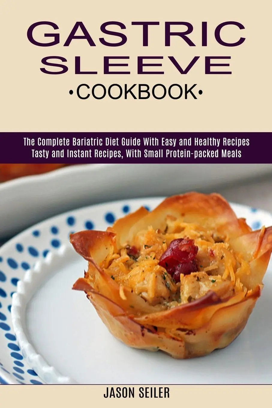 Cover: 9781990334832 | Gastric Sleeve Cookbook | Jason Seiler | Taschenbuch | Englisch | 2021
