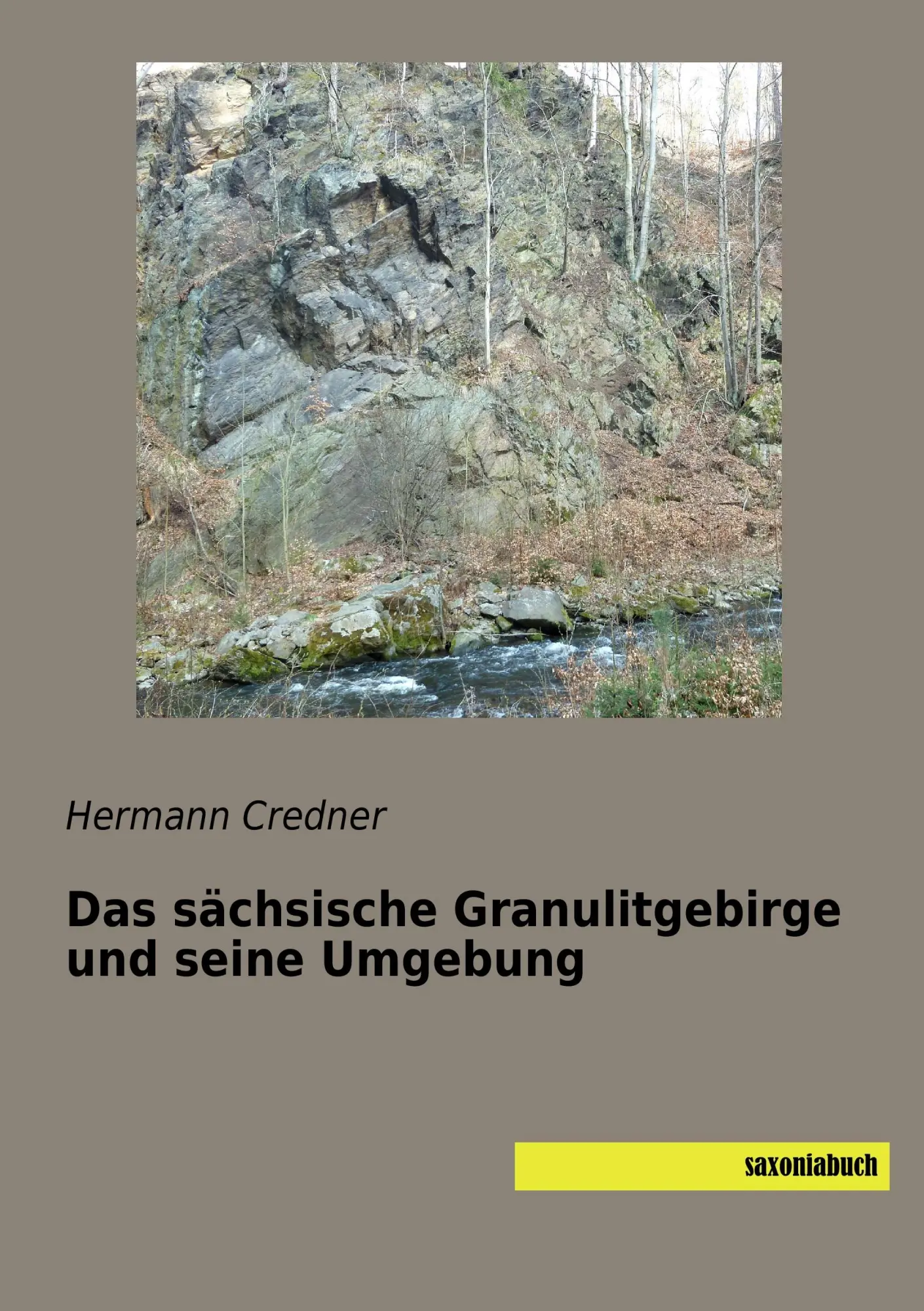 Cover: 9783957704832 | Das sächsische Granulitgebirge und seine Umgebung | Hermann Credner