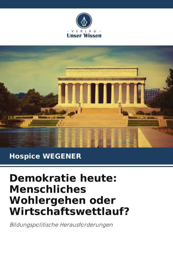Cover: 9786204834832 | Demokratie heute: Menschliches Wohlergehen oder Wirtschaftswettlauf?