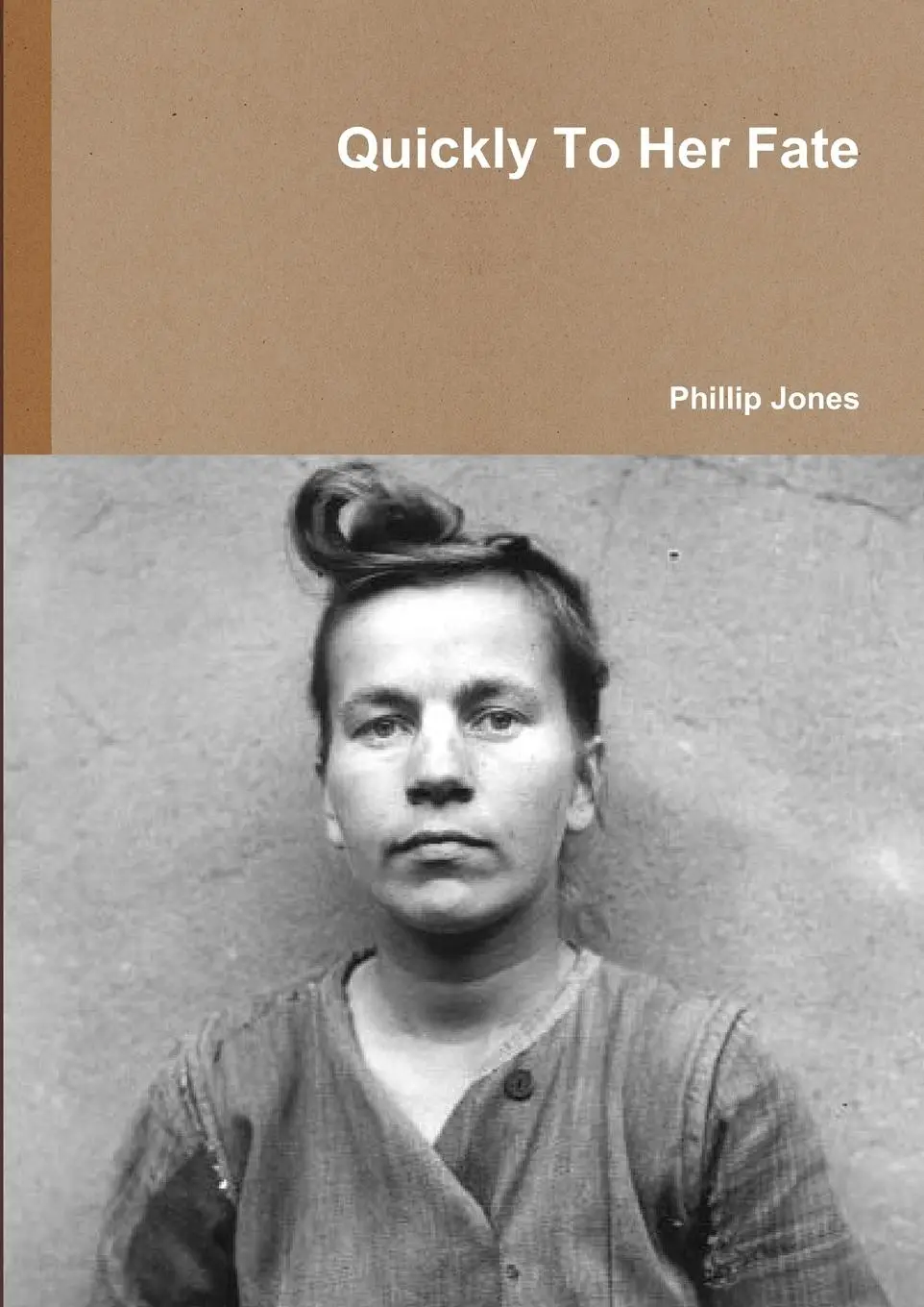 Cover: 9780956554932 | Quickly To Her Fate | Phillip Jones | Taschenbuch | Englisch | 2009