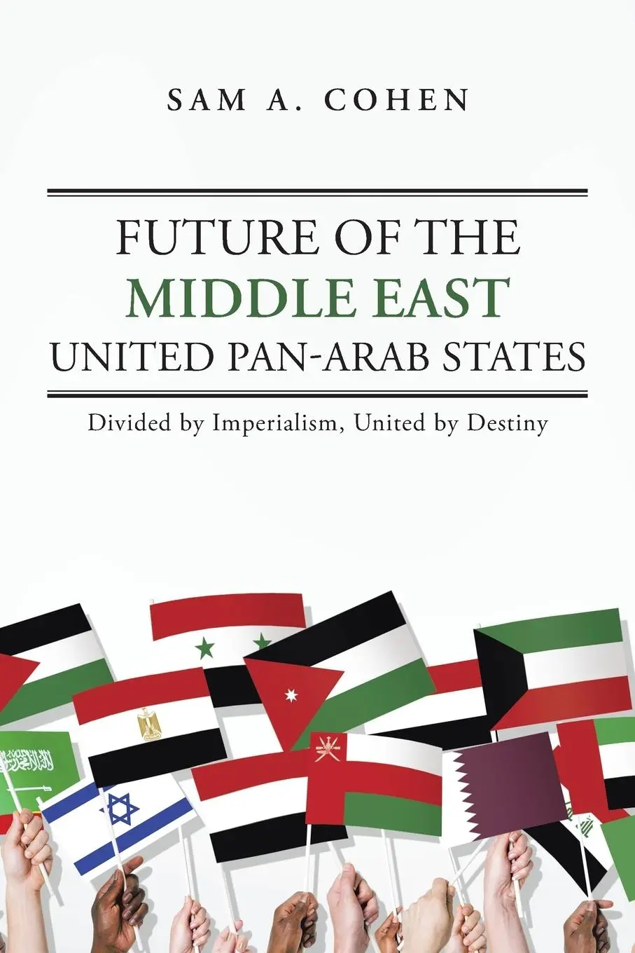 Cover: 9781496934932 | Future of the Middle East - United Pan-Arab States | Sam A. Cohen