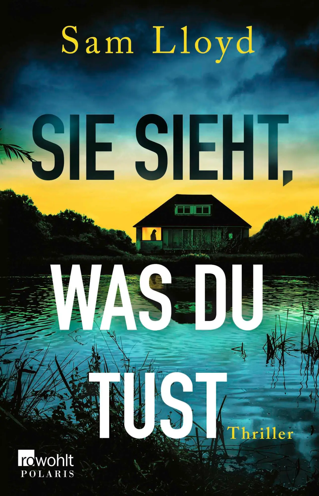 Cover: 9783499014932 | Sie sieht, was du tust | Sam Lloyd | Taschenbuch | 480 S. | Deutsch