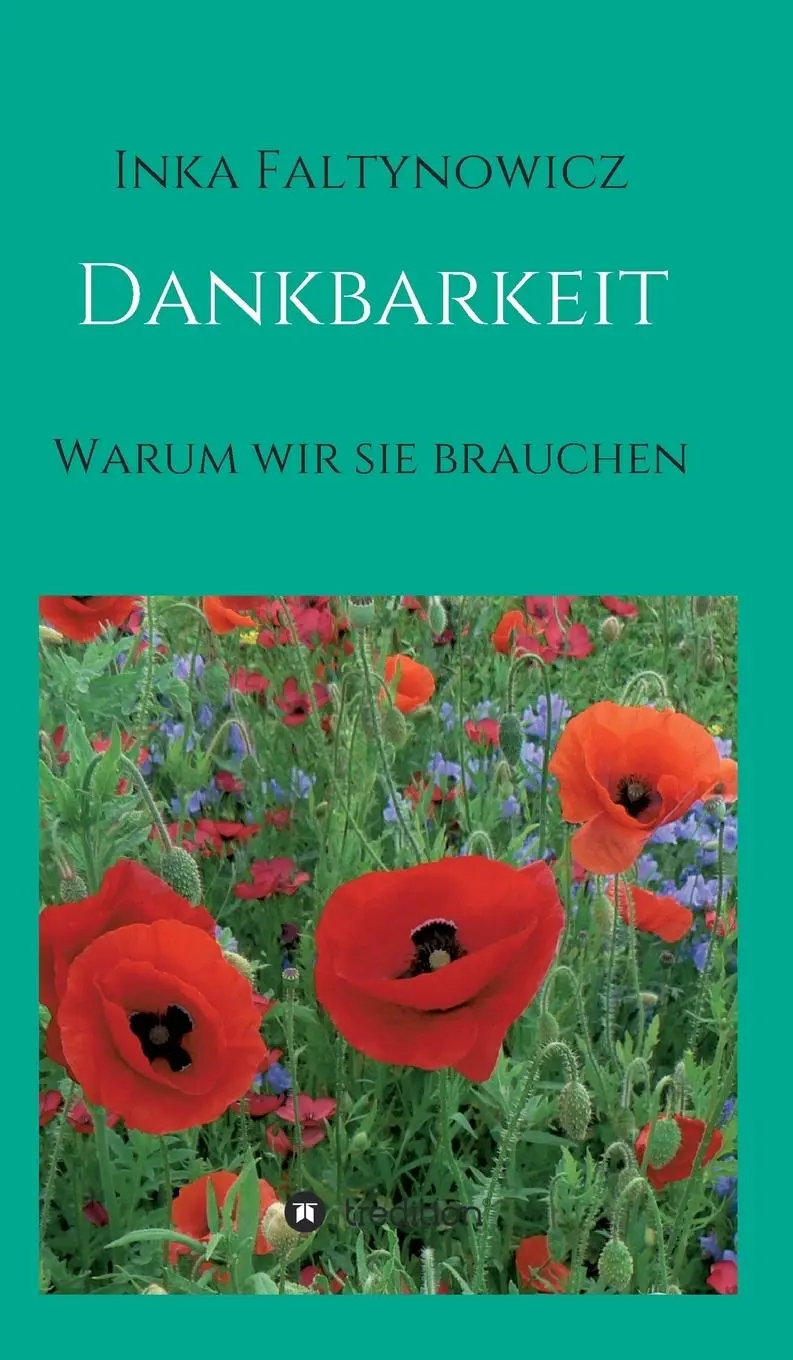Cover: 9783734564932 | Dankbarkeit | Warum wir sie brauchen | Inka Faltynowicz | Buch | 2016