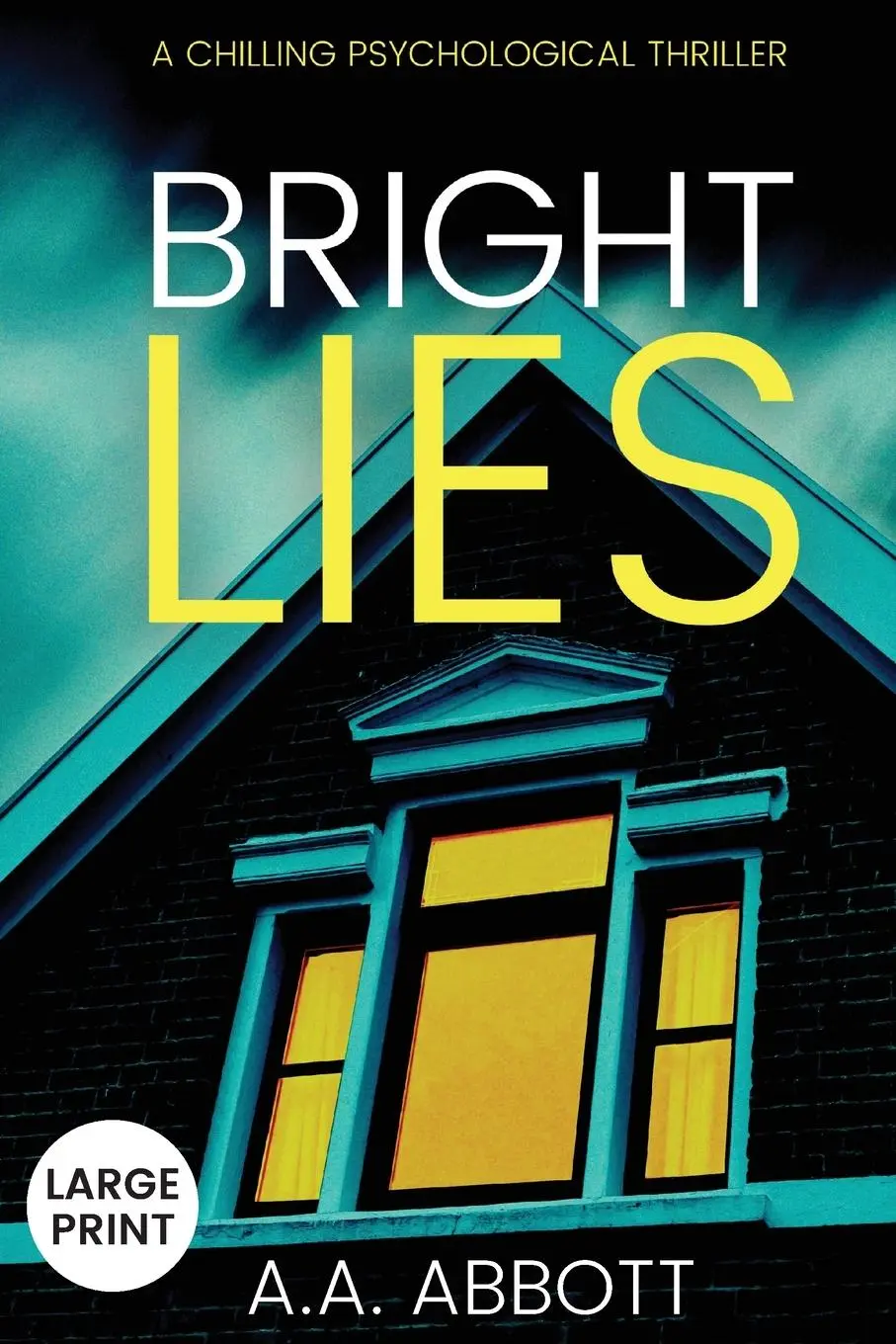 Cover: 9781913395032 | Bright LIes | A Chilling Psychological Thriller (Large Print) | Abbott