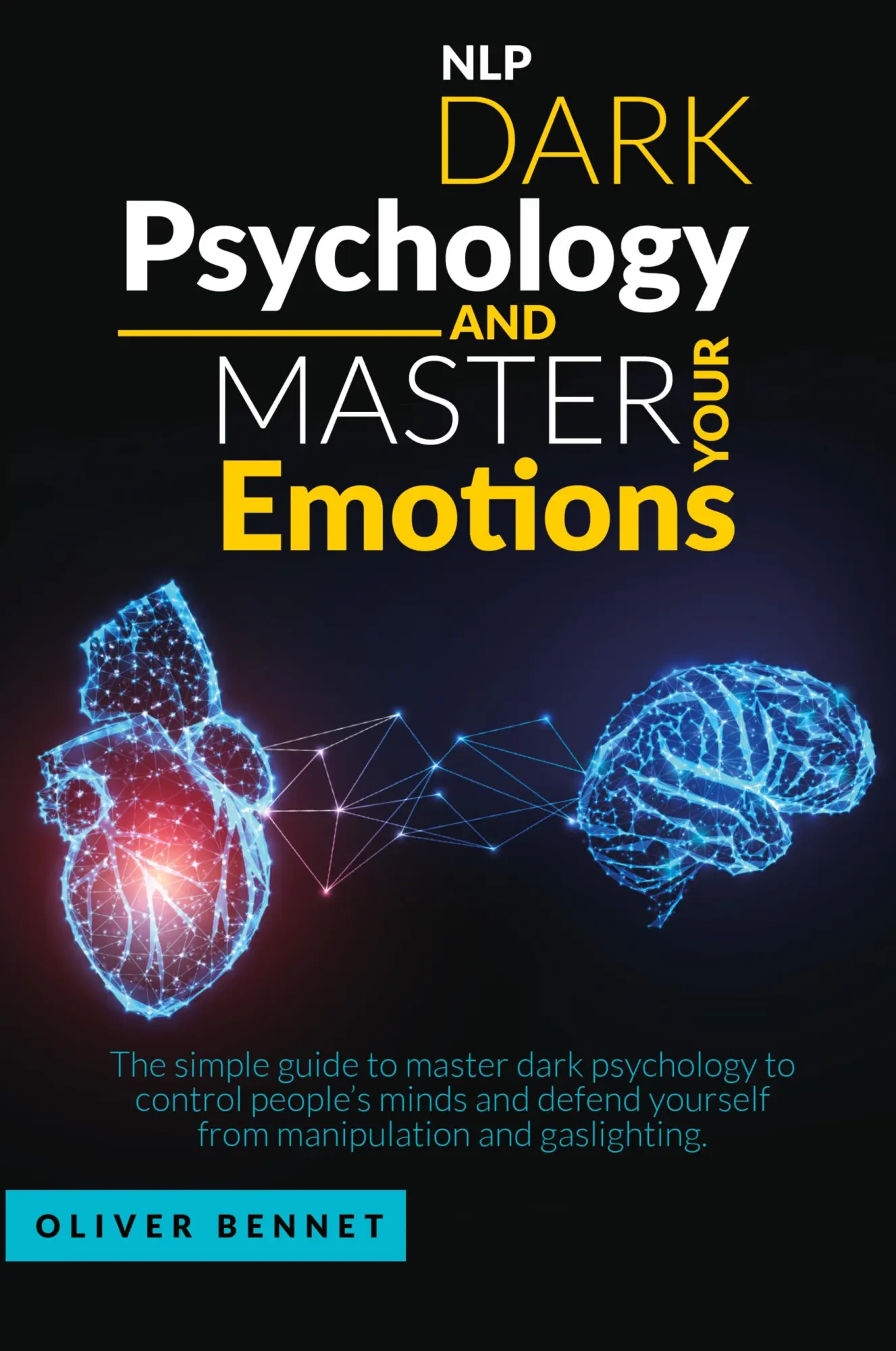 Cover: 9781914215032 | Nlp Dark Psychology and Master your Emotions | Oliver Bennet | Buch
