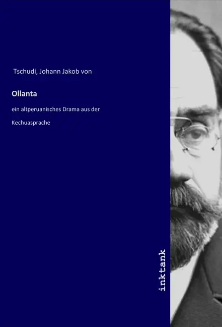 Cover: 9783750125032 | Ollanta | ein altperuanisches Drama aus der Kechuasprache | Tschudi