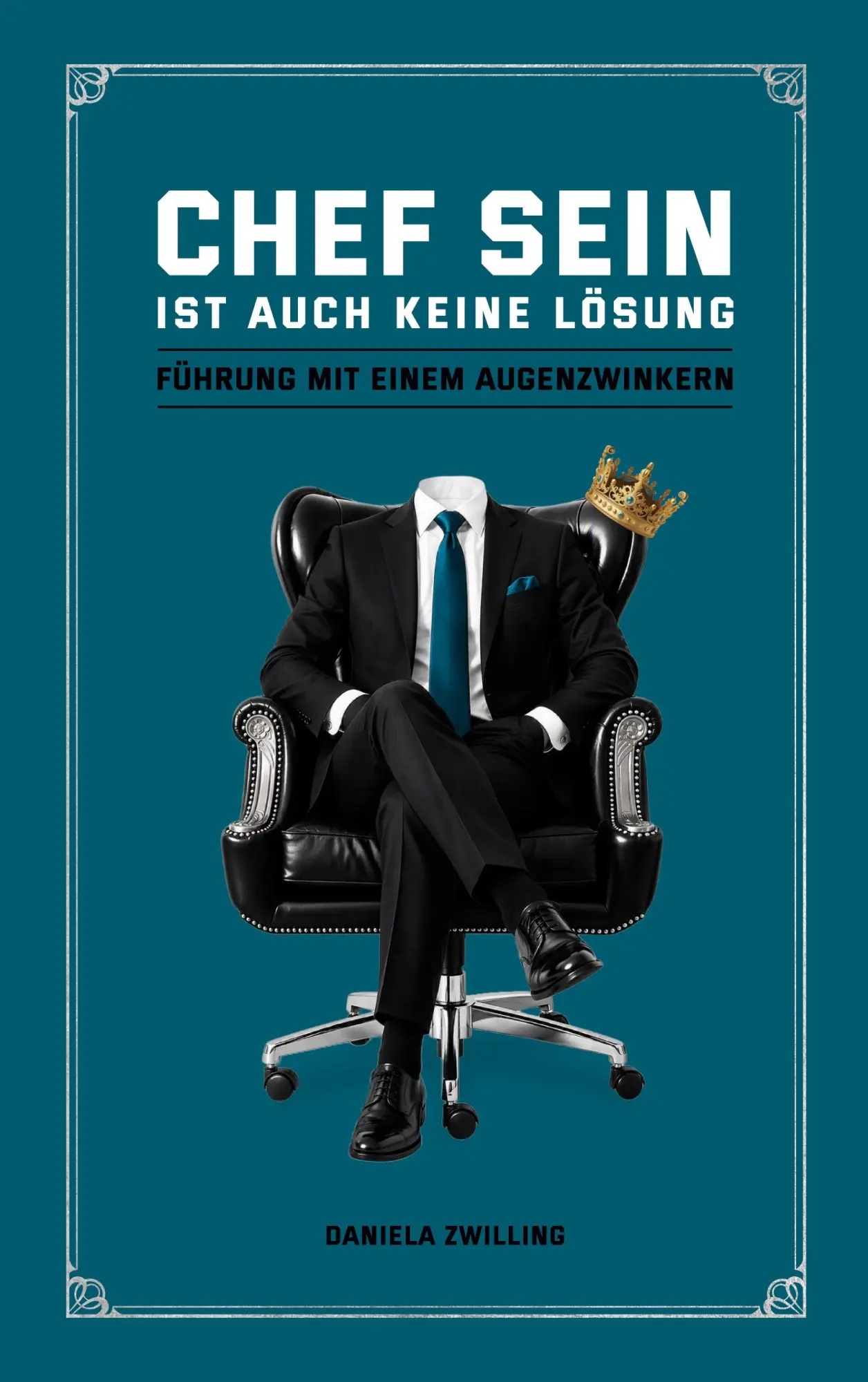 Cover: 9783696385132 | Chef sein ist auch keine Lösung | Führung mit einem Augenzwinkern
