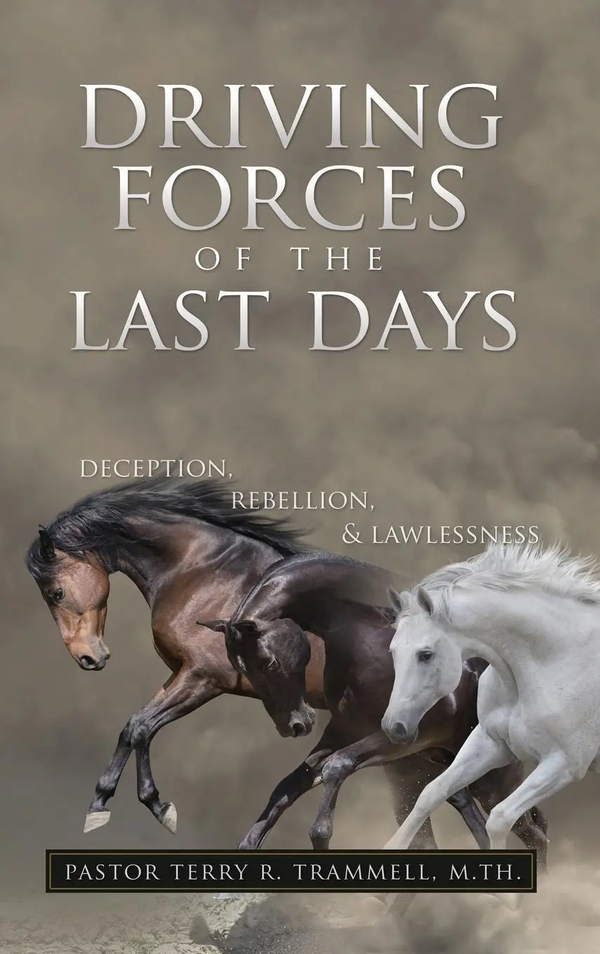 Cover: 9781631295232 | Driving Forces of The Last Days: Deception, Rebellion &amp; Lawlessness
