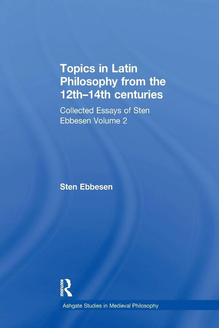 Cover: 9781138265332 | Topics in Latin Philosophy from the 12th-14th centuries | Sten Ebbesen