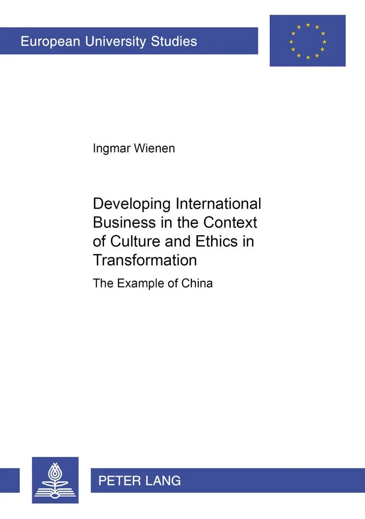 Developing International Business in the Context of Culture and Ethics in Transformation: The Example of China (Europäische Hochschulschriften / ... / Publications Universitaires Européennes)