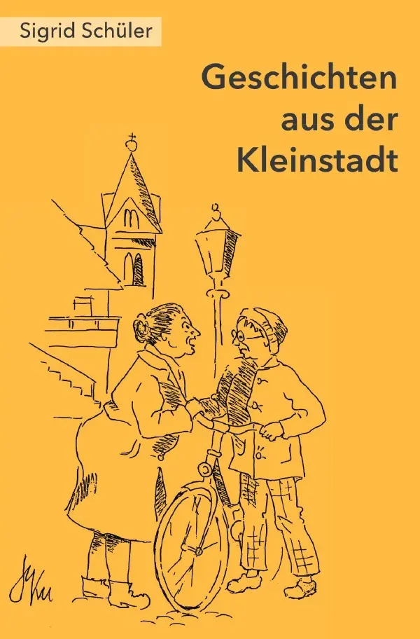 Cover: 9783746785332 | Geschichten aus der Kleinstadt | Sigrid Schüler | Taschenbuch | 308 S.