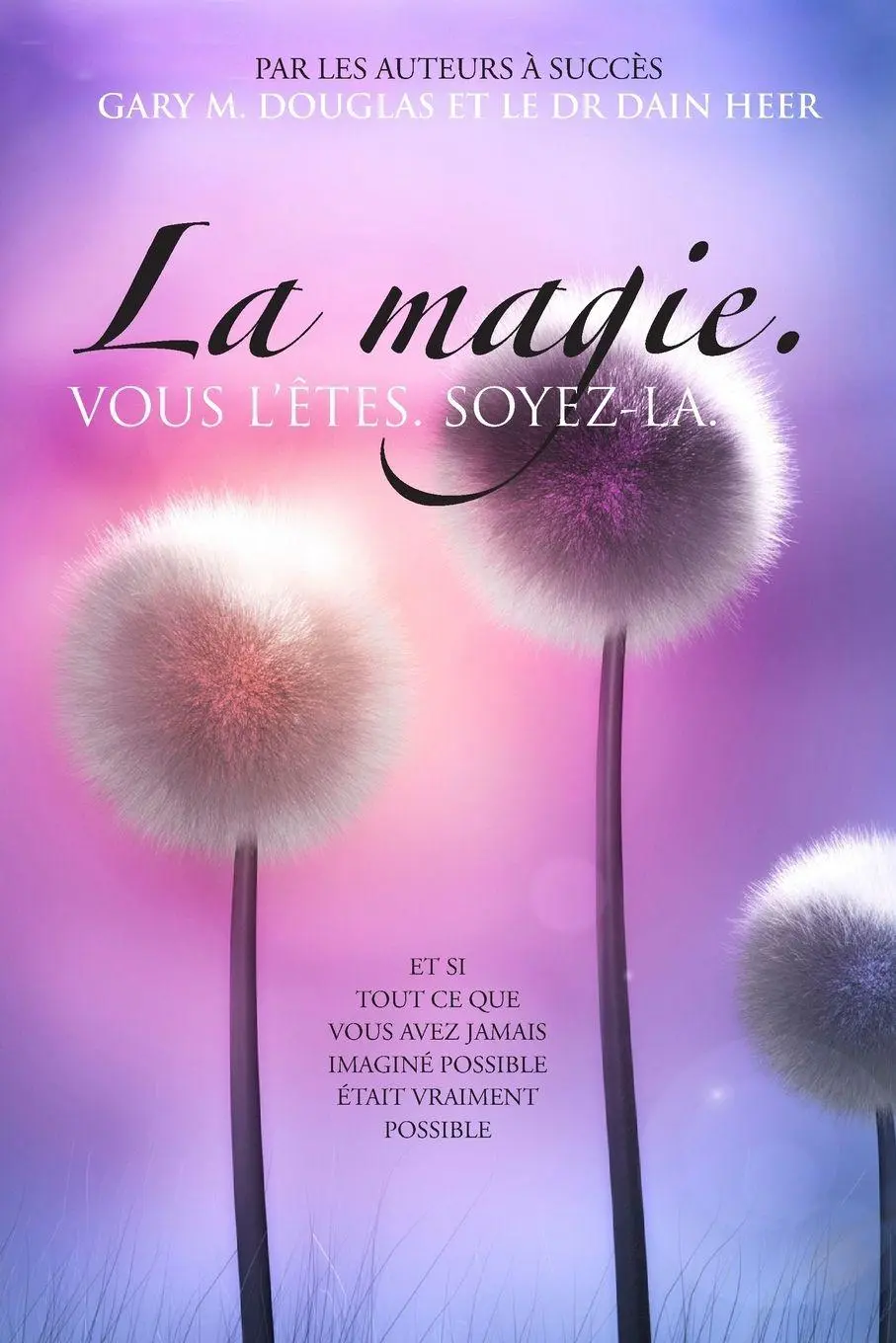 Cover: 9781634935432 | La magie. VOUS L'ÊTES. SOYEZ-LA. (French) | Gary M. Douglas (u. a.)