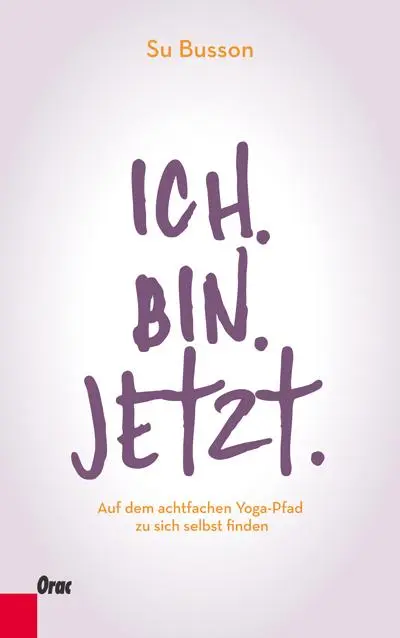 Cover: 9783701505432 | Ich.Bin.Jetzt. | Auf dem achtfachen Yoga-Pfad zu sich selbst finden