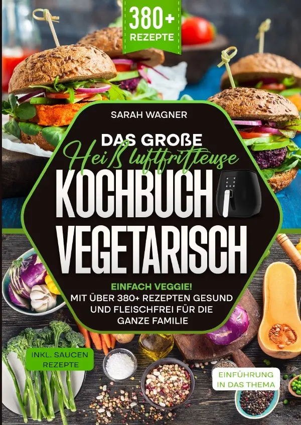 Cover: 9783759885432 | Das große Heißluftfritteuse Kochbuch Vegetarisch | Sarah Wagner | Buch