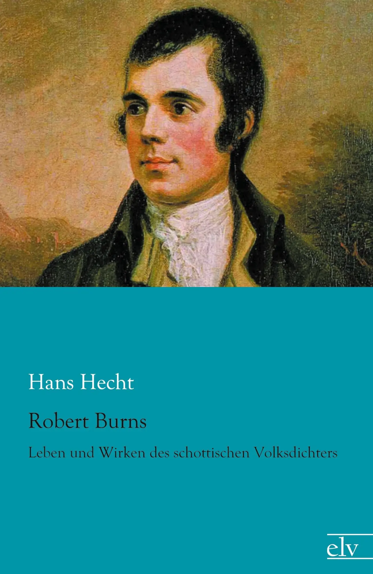 Cover: 9783862675432 | Robert Burns | Leben und Wirken des schottischen Volksdichters | Hecht