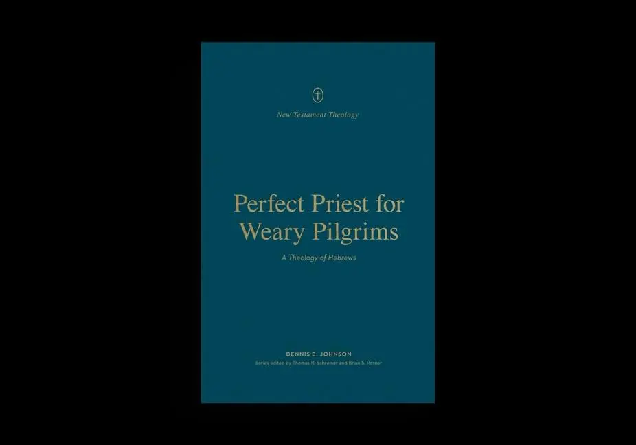 Cover: 9781433575532 | Perfect Priest for Weary Pilgrims | A Theology of Hebrews | Johnson
