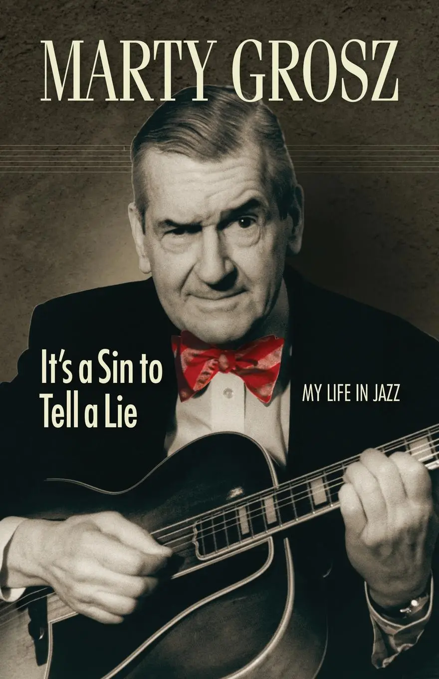 Cover: 9781733305532 | Marty Grosz | It's a Sin to Tell a Lie: My Life in Jazz | Marty Grosz