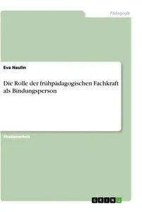 Cover: 9783346565532 | Die Rolle der frühpädagogischen Fachkraft als Bindungsperson | Naulin