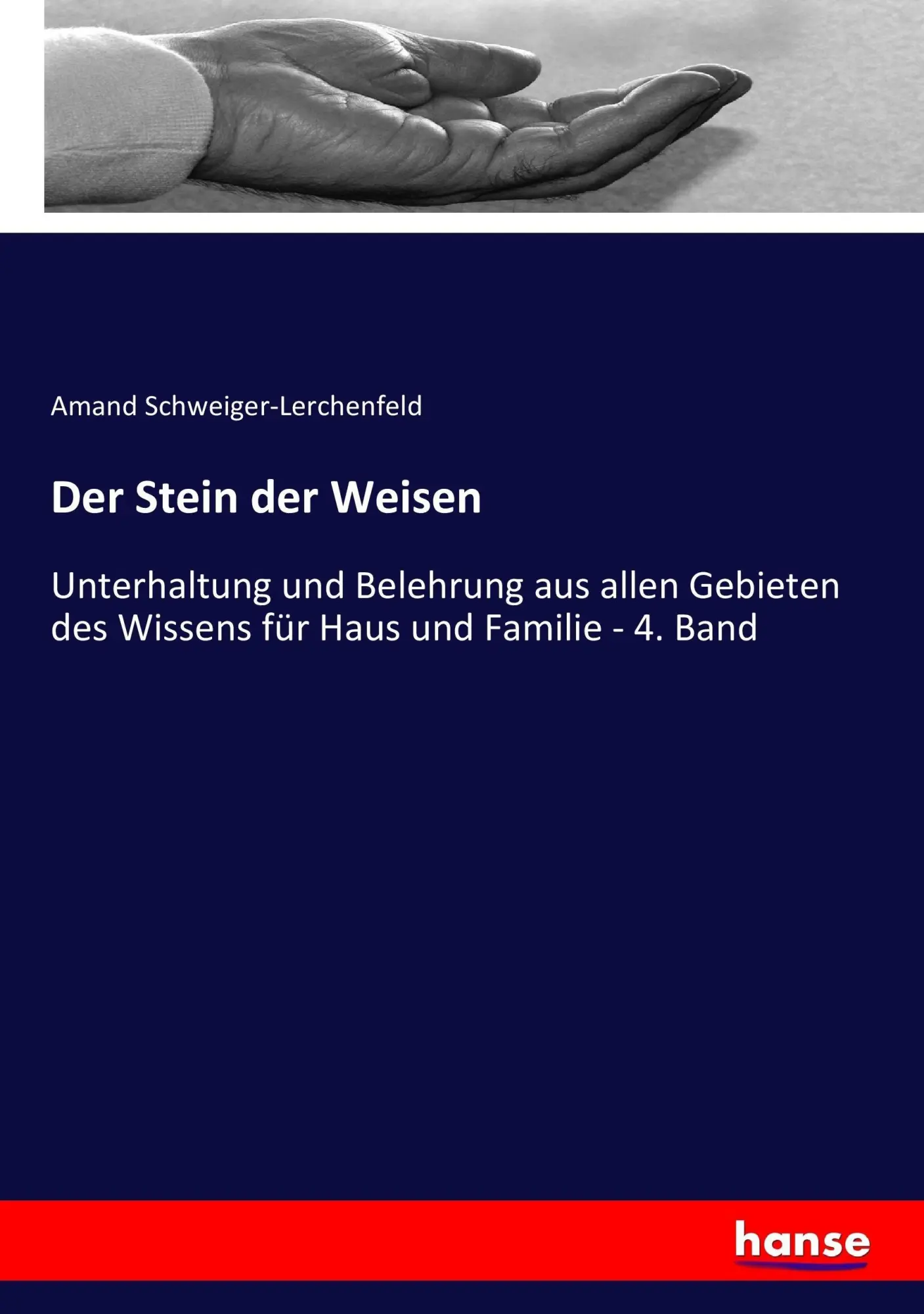 Der Stein der Weisen: Unterhaltung und Belehrung aus allen Gebieten des Wissens für Haus und Familie - 4. Band