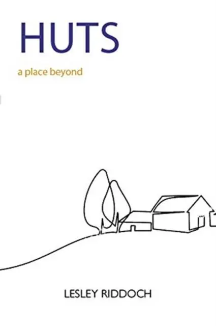Cover: 9781913025632 | Huts | a place beyond - how to end our exile from nature | Riddoch