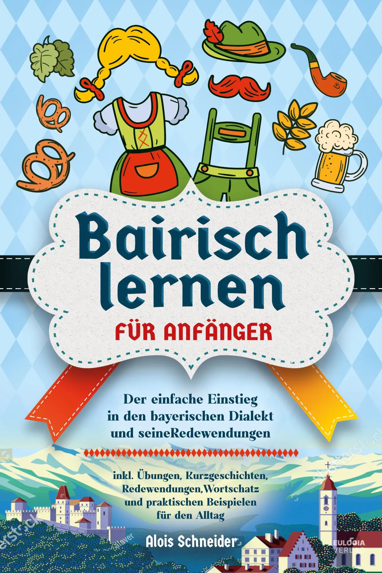 Cover: 9783969675632 | Bairisch lernen für Anfänger | Alois Schneider | Taschenbuch | 104 S.