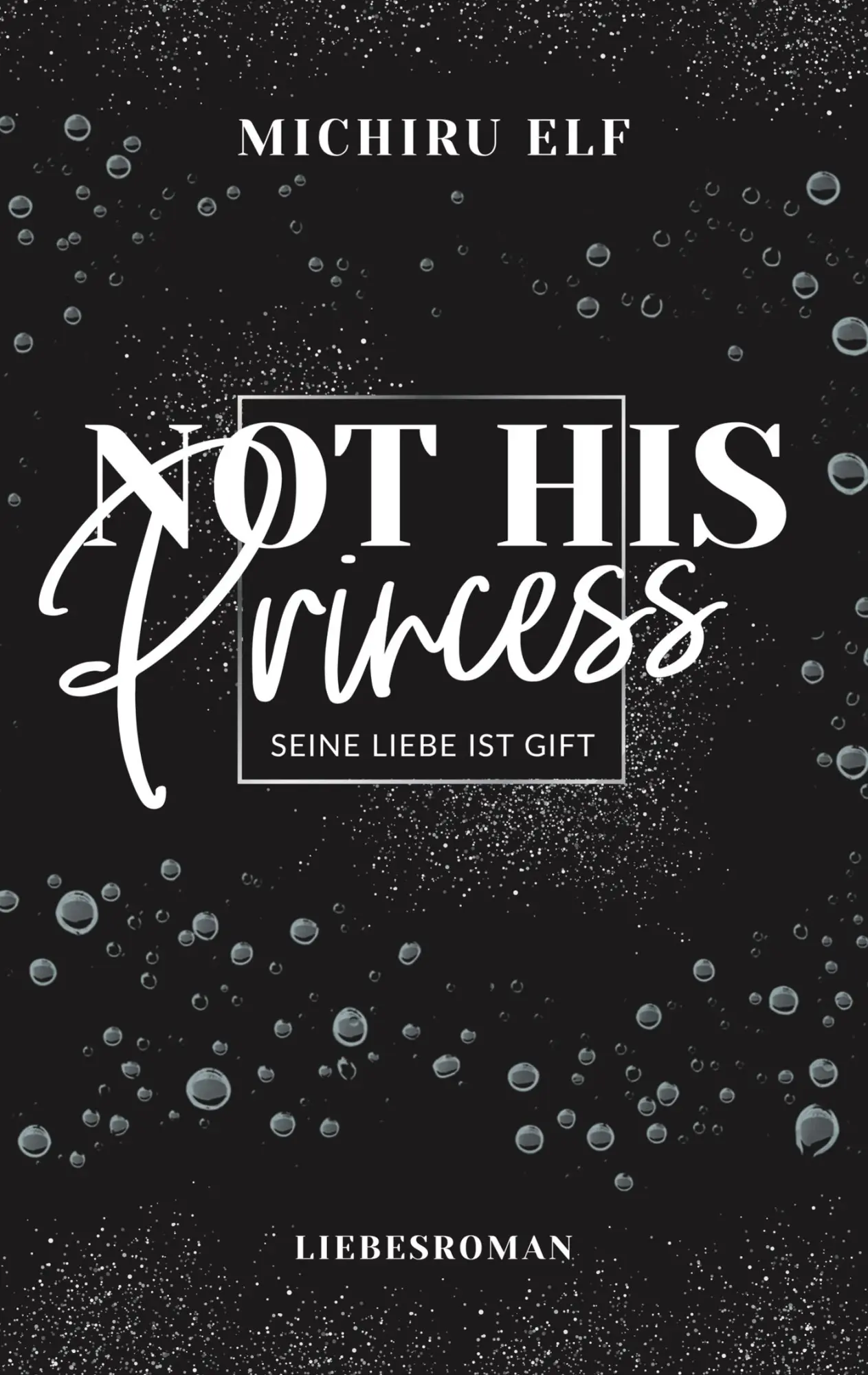 Cover: 9783751905732 | Not His Princess | Seine Liebe ist Gift | Michiru Elf | Taschenbuch
