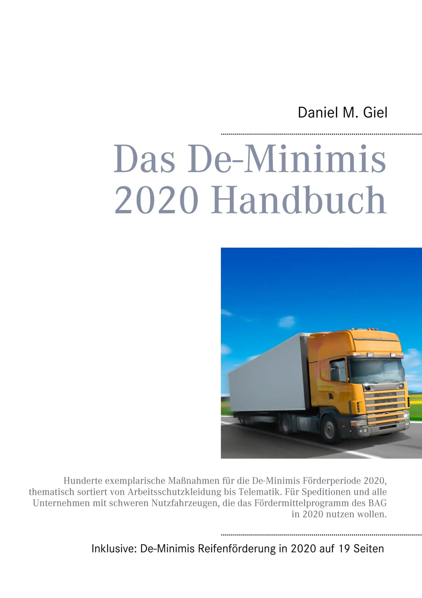 Das De-Minimis 2020 Handbuch: Hunderte exemplarische Maßnahmen für die De-Minimis Förderperiode 2020, thematisch sortiert von Arbeitsschutzkleidung bis Telematik. (Das De-Minimis Handbuch)