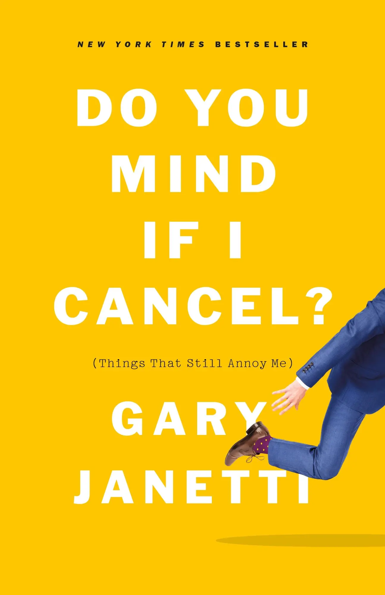 Cover: 9781250225832 | Do You Mind If I Cancel? | (Things That Still Annoy Me) | Gary Janetti