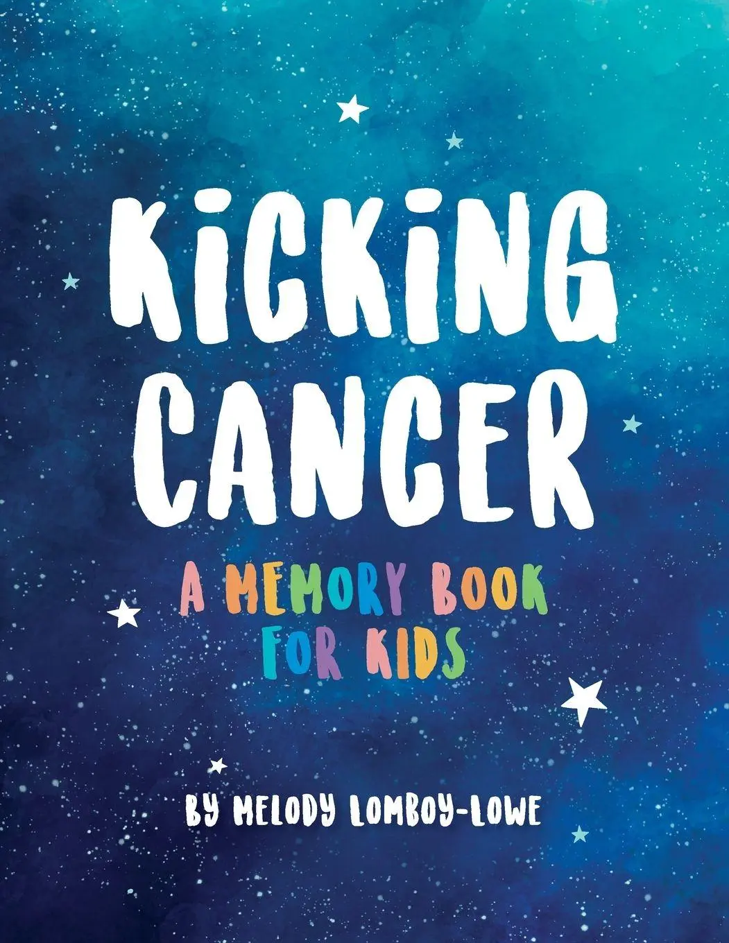 Cover: 9781735595832 | Kicking Cancer | A Memory Book for Kids | Melody Lomboy-Lowe | Buch