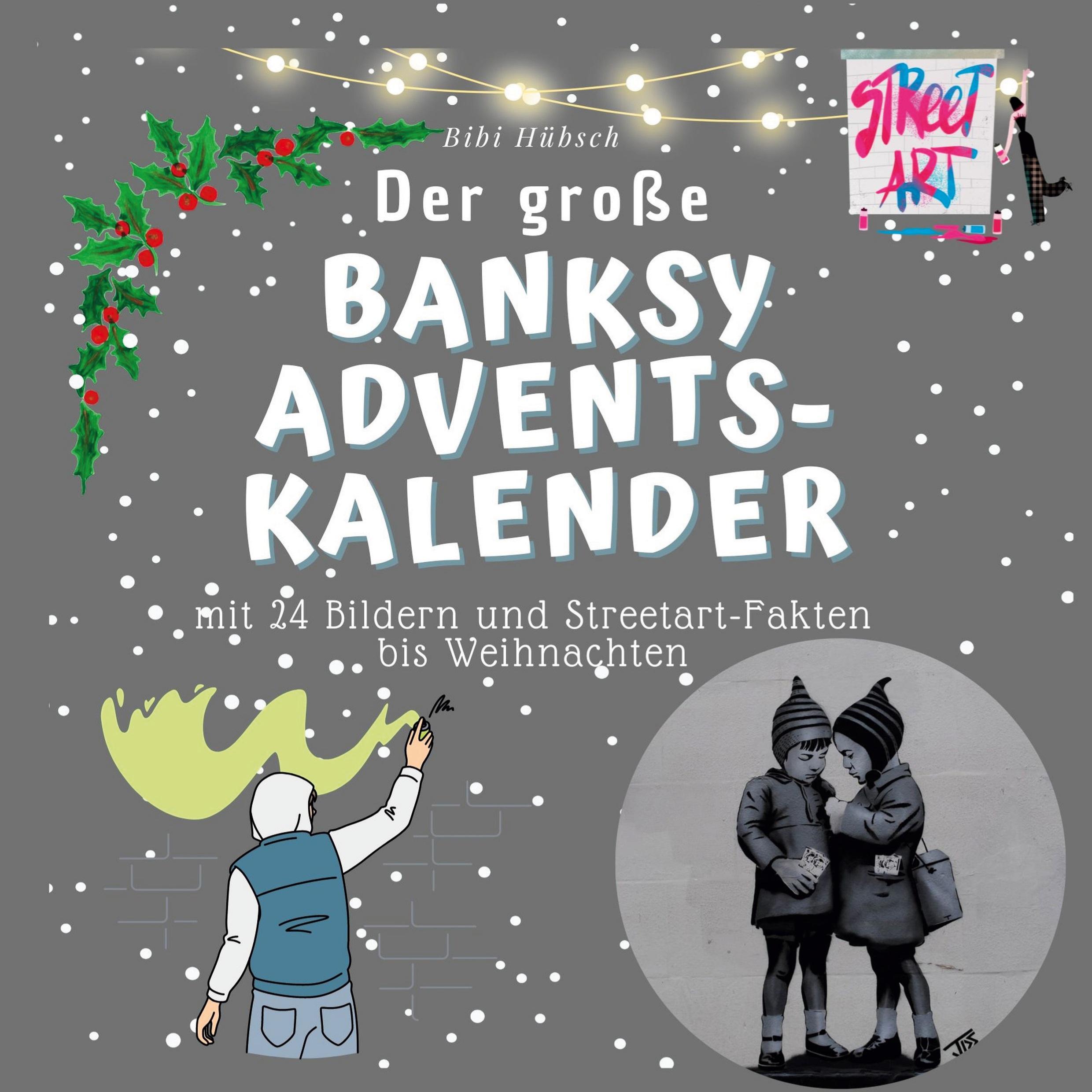 Cover: 9783750525832 | Der große Banksy-Adventskalender | Bibi Hübsch | Taschenbuch | 100 S.