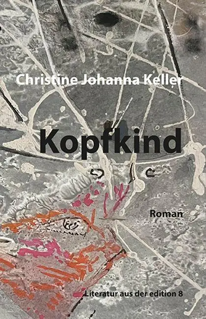 Cover: 9783859905832 | Kopfkind | Roman | Christine Johanna Keller | Buch | 160 S. | Deutsch