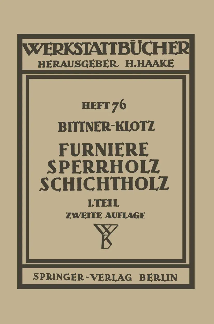 Furniere - Sperrholz Schichtholz: Erster Teil: Technologische Eigenschaften; Prüf- Und Abnahmevorschriften; Meß-, Prüf- Und Hilfsgeräte (Werkstattbücher, 76, Band 76)