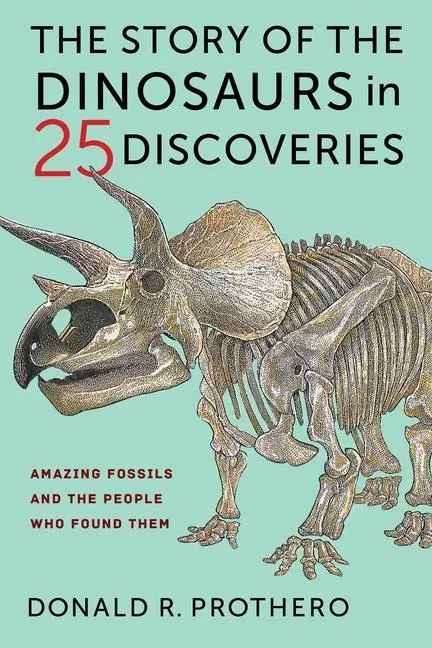 Cover: 9780231186032 | The Story of the Dinosaurs in 25 Discoveries | Donald R. Prothero