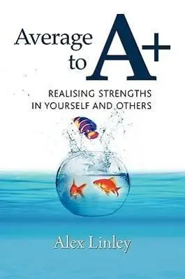 Cover: 9781906366032 | Average to A+ | Realising Strengths in Yourself and Others | Linley