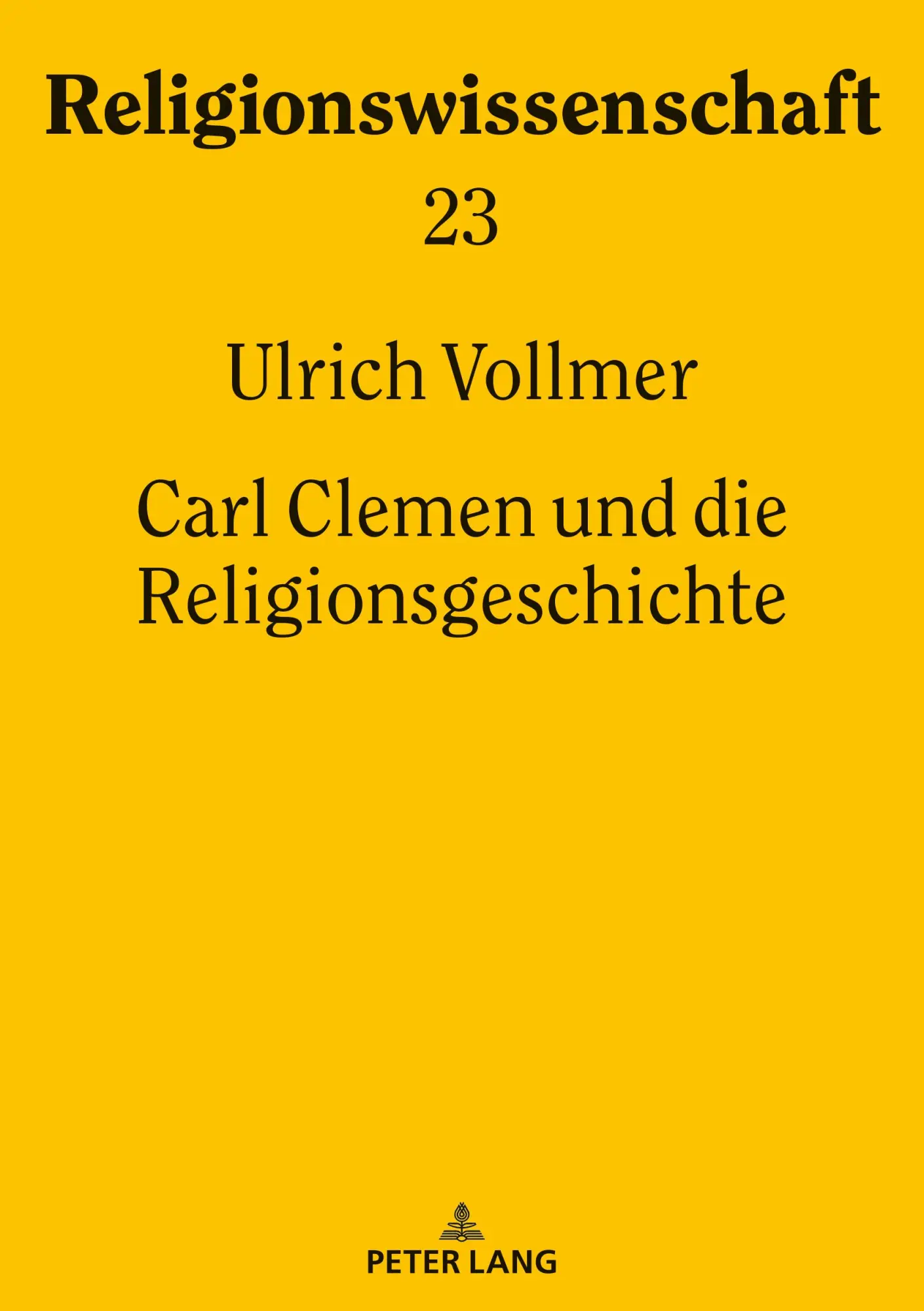 Carl Clemen und die Religionsgeschichte (Religionswissenschaft / Studies in Comparative Religion, Band 23)
